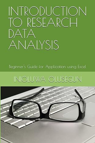 introduction to research data analysis beginners guide for application using excel 1st edition inioluwa