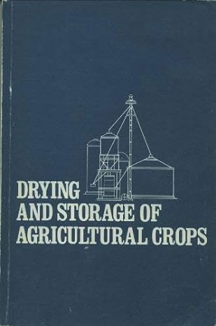 drying and storage of agricultural crops 1st edition carl w. hall 087055364x, 978-0870553646