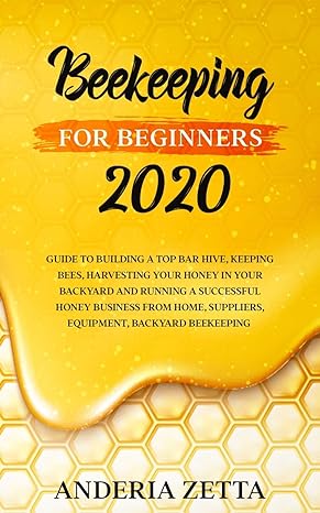 beekeeping for beginners 2020 1st edition anderia zetta 1801095566
