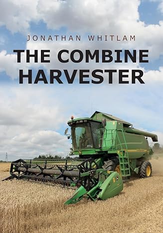 the combine harvester 1st edition jonathan whitlam 1445677717, 978-1445677712