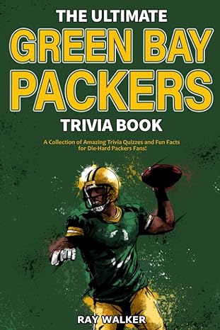 the ultimate green bay packers trivia book a collection of amazing trivia quizzes and fun facts for die hard