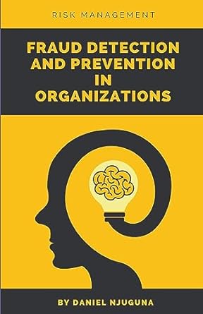 fraud detection and prevention in organizations 1st edition daniel njuguna b0c5qhr2tk, 979-8223401162