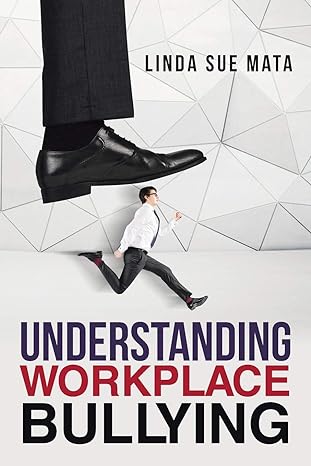 understanding workplace bullying 1st edition linda sue mata 1951886410, 978-1951886417