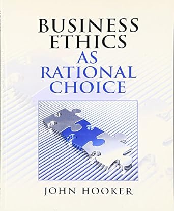 business ethics as rational choice 1st edition john hooker 0136118674, 978-0136118671