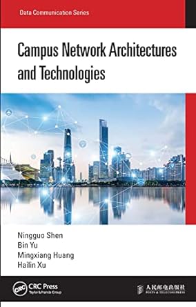 campus network architectures and technologies 1st edition ningguo shen, bin yu, mingxiang huang, hailin xu