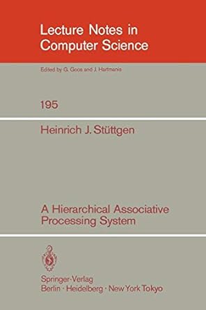 a hierarchical associative processing system 1st edition heinrich j. stuttgen 3540156526, 978-3540156529