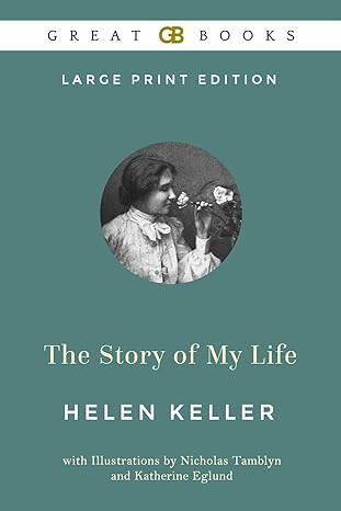 the story of my life 1st edition helen keller ,nicholas tamblyn ,katherine eglund 1095793675, 978-1095793671