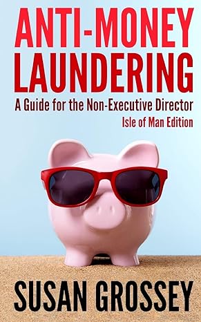 anti money laundering a guide for the non executive director lsle of man edition everything any director or