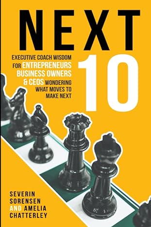 next 10 coach wisdom for entrepreneurs business owners and ceos wondering what moves to make next 1st edition