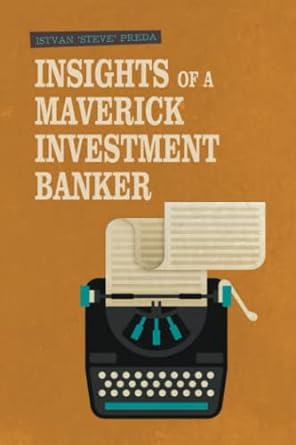 insights of a maverick investment banker my lessons for business owners about selling entrepreneurial