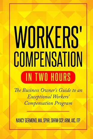 workers compensation in two hours the business owner s guide to an exceptional workers compensation program
