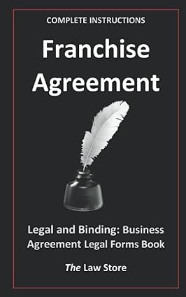 franchise agreement legal and binding business agreement legal forms book 1st edition the law store