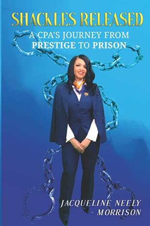 shackles released a cpa s journey from prestige to prison 1st edition jacqueline morrison 979-8420361030