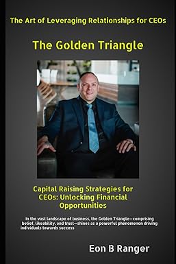 the art of leveraging relationships for ceos capital raising strategies for ceos unlocking financial