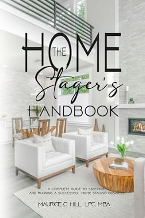 the home stager s handbook a complete guide to starting and running a successful home staging business 1st