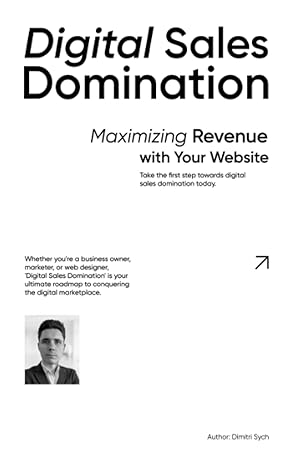 digital sales domination maximizing revenue with your website 1st edition dimitri sych 979-8396274044