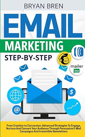 email marketing step by step from creation to conversion advanced strategies to engage nurture and convert