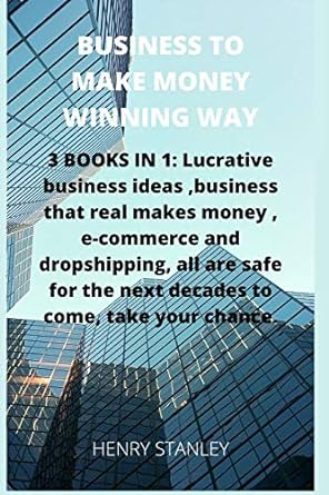 business to make money winning way this book includes lucrative business ideas+ecommerce and dropshipping all