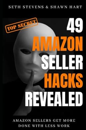 49 amazon seller hacks revealed amazon sellers get more done with less work 1st edition seth stevens ,shawn