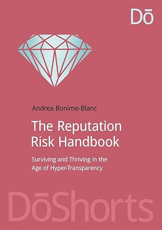 the reputation risk handbook surviving and thriving in the age of hyper transparency 1st edition andrea