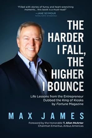 the harder i fall the higher i bounce life lessons from the entrepreneur dubbed the king of kiosks by fortune