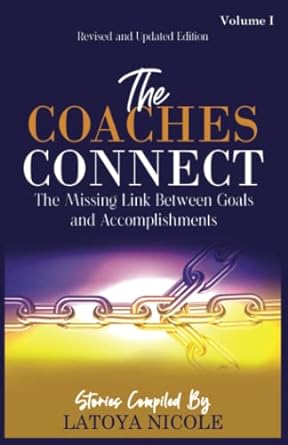 the coaches connect volume one revised and  the missing link between goals and accomplishments 1st edition