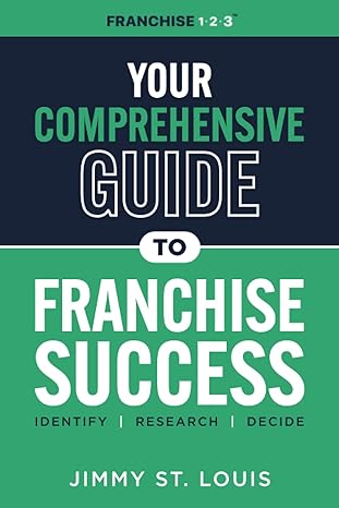your comprehensive guide to franchise succes identify research decide 1st edition jimmy st. louis