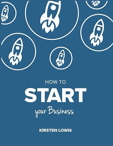 how to start your business 1st edition kirsten lowis 979-8865872337