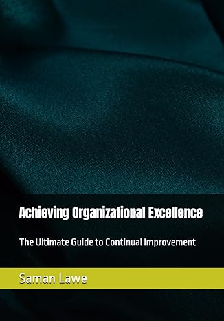 achieving organizational excellence the ultimate guide to continual improvement 1st edition saman lawe