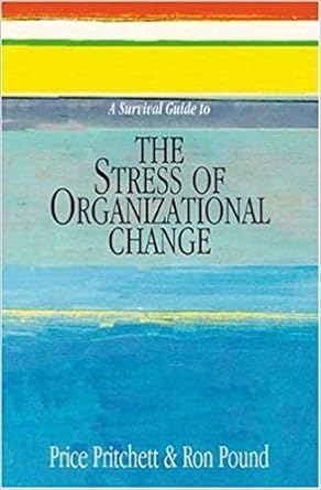 a survival guide to the stress of organizational change circa 1990th edition price pritchett b00acxvnjm