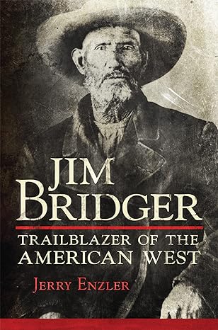 jim bridger trailblazer of the american west 1st edition jerry enzler 080619197x, 978-0806191973