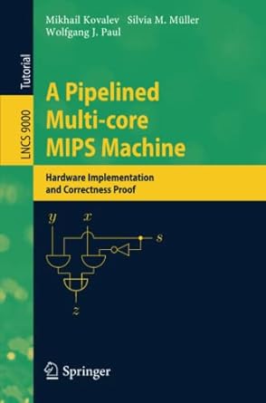 a pipelined multi core mips machine hardware implementation and correctness proof 1st edition mikhail