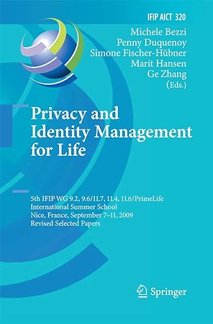 privacy and identity management for life 5th ifip wg 9 2 9 6 11 7 11 4 11 6 primelife international summer