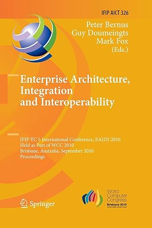 enterprise architecture integration and interoperability ifip tc 5 international conference eai2n 2010 held