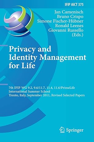 privacy and identity management for life 7th ifip wg 9 2 9 6/11 7 11 4 11 6/primelife international summer