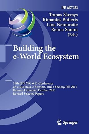 building the e world ecosystem 11th ifip wg 6 11 conference on e business e services and e society 13e 2011
