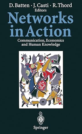 networks in action communication economics and human knowledge 1st edition david batten ,john casti ,roland