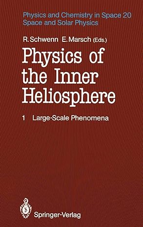 physics of the inner heliosphere i large scale phenomena 1st edition rainer schwenn ,eckart marsch