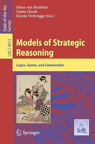 models of strategic reasoning logics games and communities lncs 8972 1st edition johan van benthem ,sujata