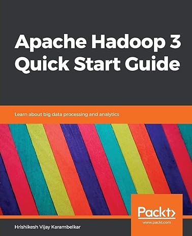 apache hadoop 3 quick start guide learn about big data processing and analytics 1st edition hrishikesh vijay