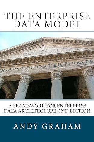the enterprise data model a framework for enterprise data architecture 2nd edition andy graham 0956582915,