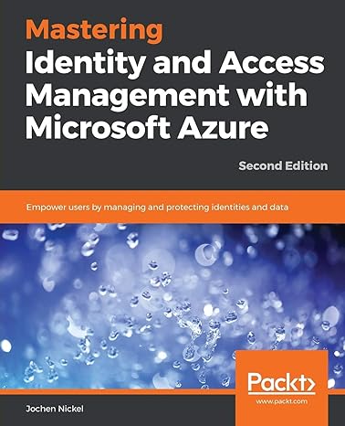 mastering identity and access management with microsoft azure empower users by managing and protecting