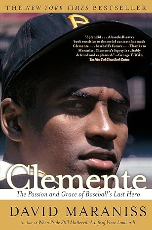 clemente the passion and grace of baseballs last hero 1st edition david maraniss 074329999x, 978-0743299992
