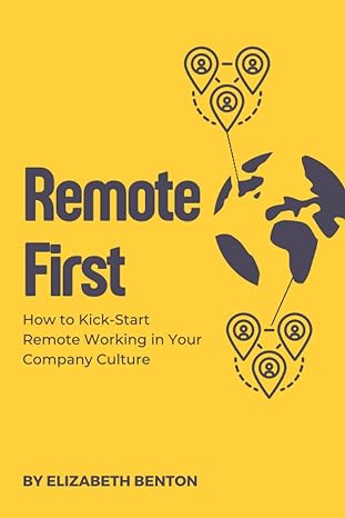 ho to kick start remote working in your company culture 1st edition elizabeth benton b0bngrywq3,