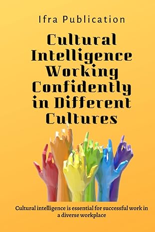 cultural intelligence working confidently in different cultures cultural intelligence is essential for