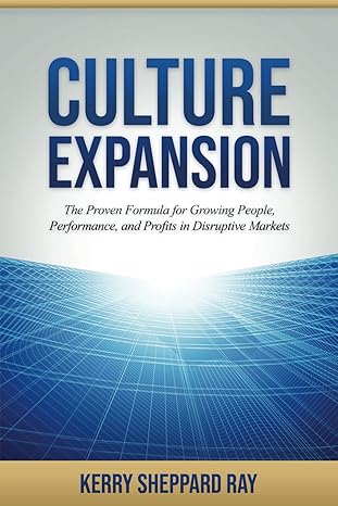 culture expansion the proven formula for growing people performance and profits in disruptive markets 1st