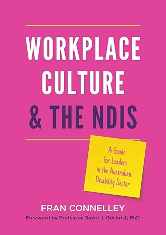 workplace culture and the ndis a guide for leaders in the australian disability sector 1st edition fran