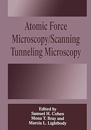 atomic force microscopy scanning tunneling microscopy 1994th edition m t bray ,samuel h cohen ,marcia l