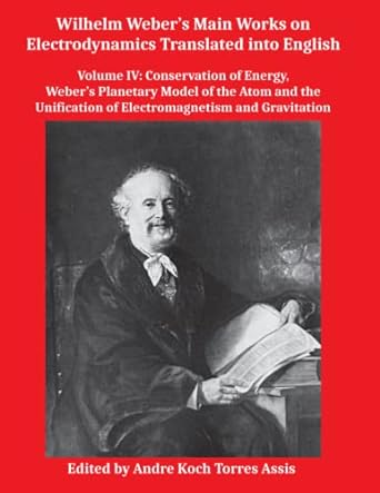 wilhelm weber s main works on electrodynamics translated into english volume iv conservation of energy weber