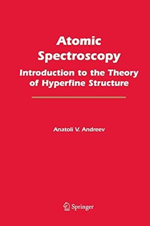 atomic spectroscopy introduction to the theory of hyperfine structure 2006th edition anatoli v andreev